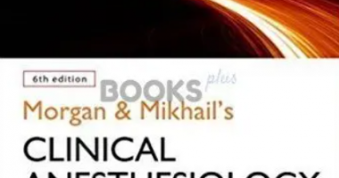 Morgan & Mikhail’s Clinical Anesthesiology 6th Edition PDF Free Download